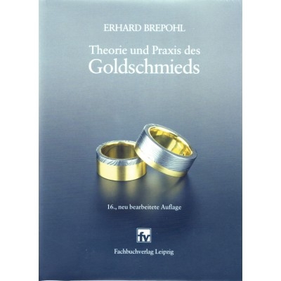“Brepohl” Theorie und Praxis des Goldschmieds